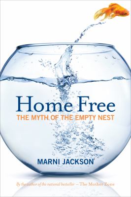 Home free : the myth of the empty nest