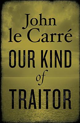 Our kind of traitor : a novel