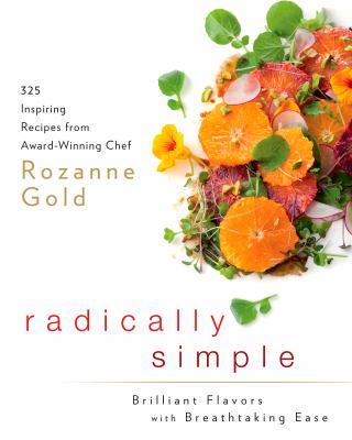 Radically simple : brilliant flavors with breathtaking ease