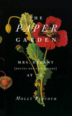 The paper garden : Mrs. Delany begins her life's work at 72