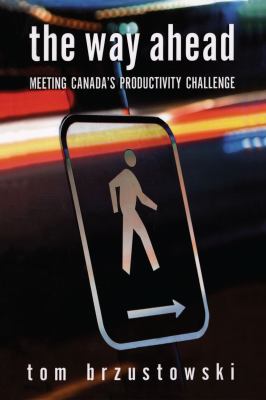 The way ahead : meeting Canada's productivity challenge