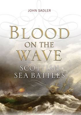 Blood on the wave : Scottish sea battles