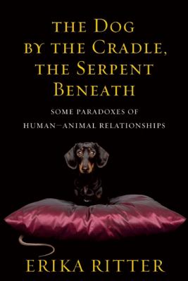 The dog by the cradle, the serpent beneath : some paradoxes of human-animal relationships
