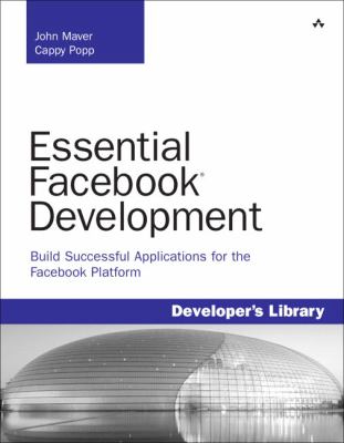 Essential Facebook development : build successful applications for the Facebook platform
