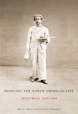 Peopling the North American city : Montreal, 1840-1900