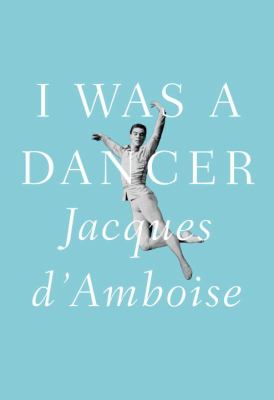 I was a dancer : a memoir