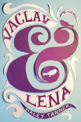 Vaclav & Lena : a novel