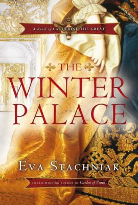 The winter palace : a novel of Catherine the Great