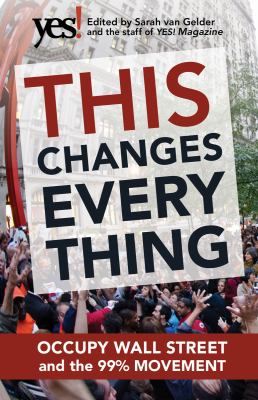 This changes everything [eBook] : Occupy Wall Street and the 99% movement