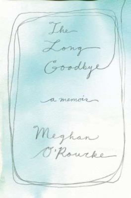 The long goodbye : [a memoir]