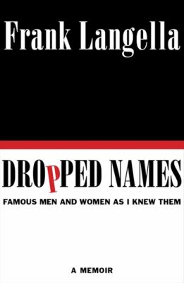 Dropped names : famous men and women as I knew them