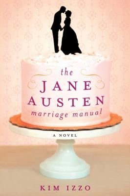 The Jane Austen marriage manual : a novel