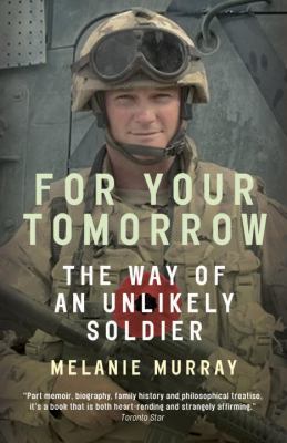 For your tomorrow : the way of an unlikely soldier