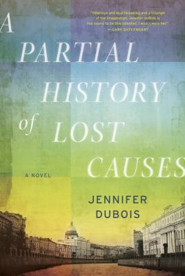 A partial history of lost causes : a novel