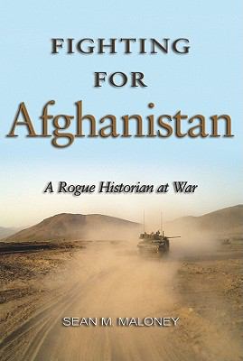 Fighting for Afghanistan : a rogue historian at war