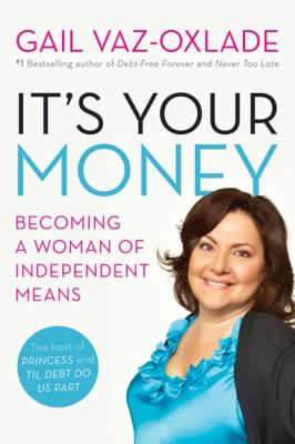 It's your money : becoming a woman of independent means