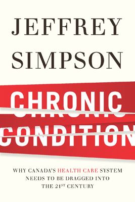 Chronic condition : why Canada's health care system needs to be dragged.