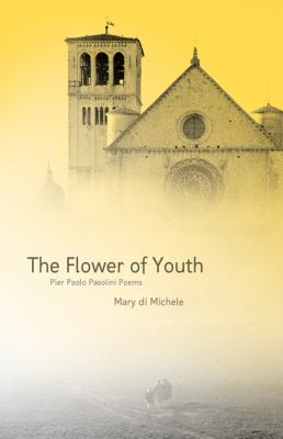 The flower of youth : Pier Paolo Pasolini poems