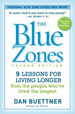 The blue zones : 9 lessons for living longer from the people who've lived the longest