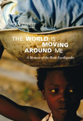 The world is moving around me [eBook] : a memoir of the Haiti earthquake