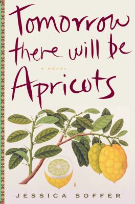 Tomorrow there will be apricots : a novel