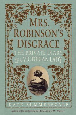 Mrs. Robinson's disgrace : the private diary of a Victorian lady