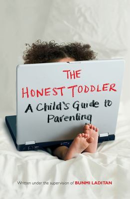 The Honest Toddler : a child's guide to parenting