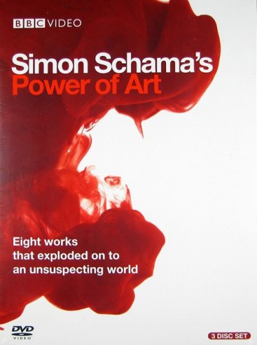 Simon Schama's Power of art [DVD] (2007) Written and presented by Simon Schama