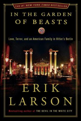 In the garden of beasts [eBook] : love, terror, and an American family in Hitler's Berlin