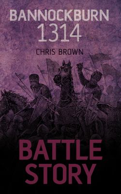 Battle story : Bannockburn 1314
