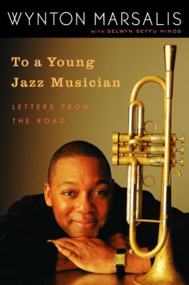 To a young jazz musician : letters from the road