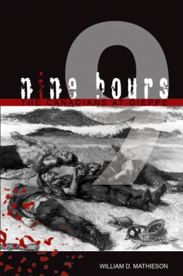 Nine hours : the Canadians at Dieppe