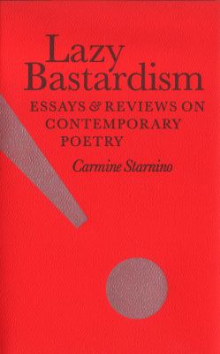 Lazy bastardism : essays & reviews on contemporary poetry