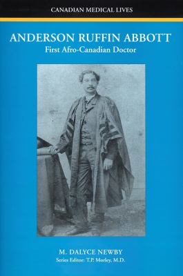Anderson Ruffin Abbott : first Afro-Canadian doctor