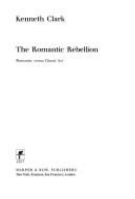 The romantic rebellion : romantic versus classic art