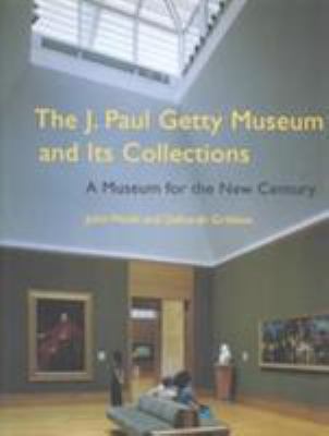 The J. Paul Getty Museum and its collections : a museum for the new century