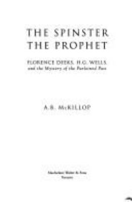 The spinster & the prophet : Florence Deeks, H.G. Wells, and the mystery of the purloined past