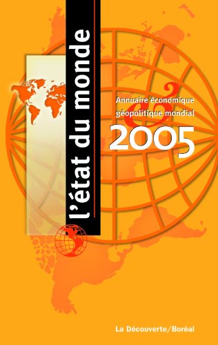 L'Etat du monde : 2005 : annuaire économique géopolitique mondial.