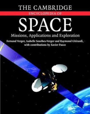 The Cambridge encyclopedia of space : missions, applications, and exploration