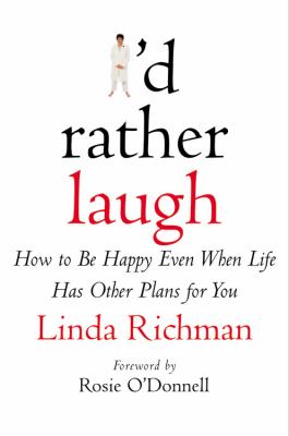 I'd rather laugh : how to be happy even when life has other plans for you