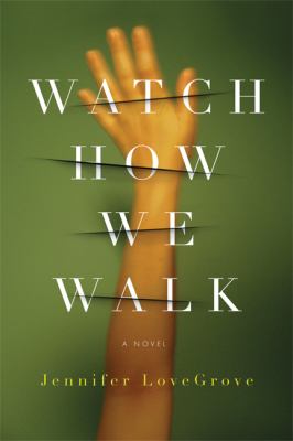 Watch how we walk : a novel