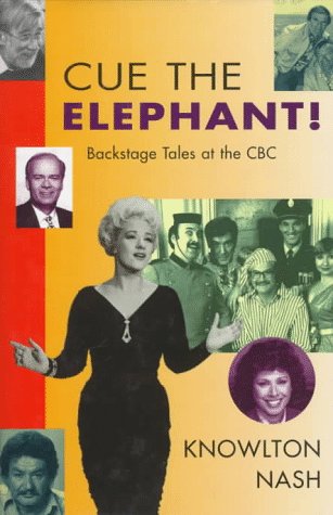Cue the elephant! : backstage tales at the CBC