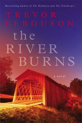The river burns : a novel