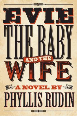 Evie, the baby and the wife : a novel