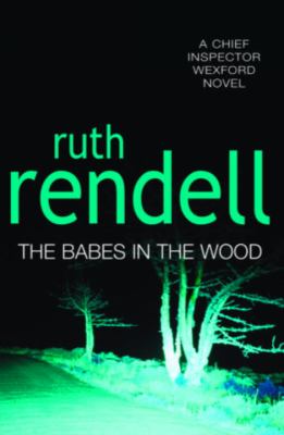 The babes in the wood : a Chief Inspector Wexford mystery