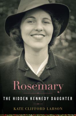 Rosemary [eBook] : the hidden Kennedy daughter
