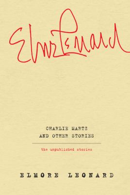 Charlie Martz and other stories : the unpublished stories