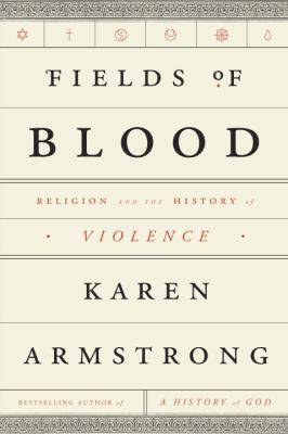 Fields of blood : religion and the history of violence
