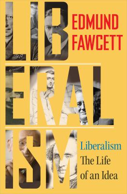 Liberalism : the life of an idea