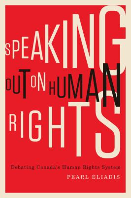 Speaking out on human rights : Debating Canada's Human Rights System